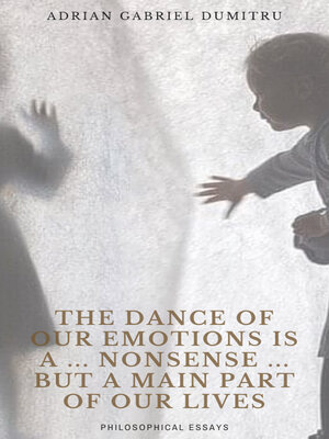 cover image of THE DANCE OF OUR EMOTIONS IS a ... NONSENSE ... BUT a MAIN PART OF OUR LIVES
